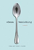 Elena Vanishing: A Memoir
