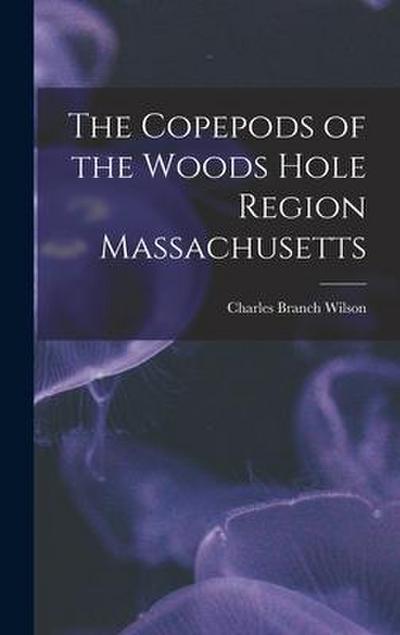 The Copepods of the Woods Hole Region Massachusetts