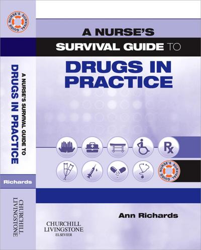 A Nurse’s Survival Guide to Drugs in Practice E-BOOK