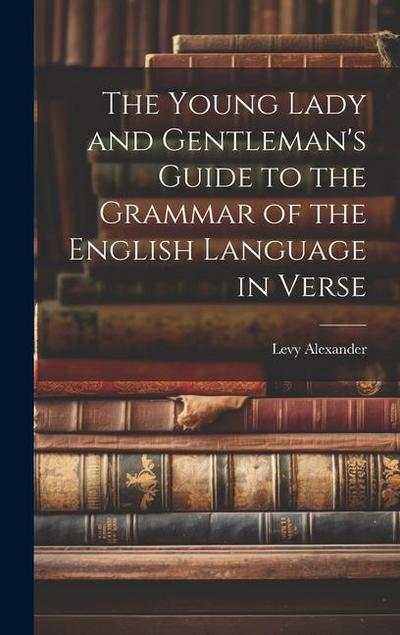 The Young Lady and Gentleman’s Guide to the Grammar of the English Language in Verse