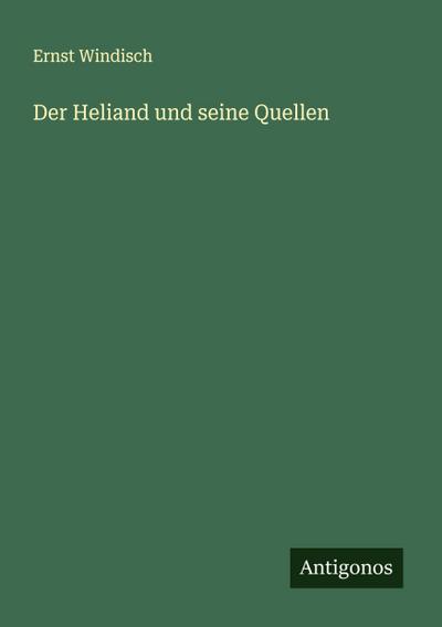 Der Heliand und seine Quellen