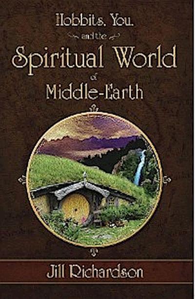 Hobbits, You, and the Spiritual World of Middle-Earth