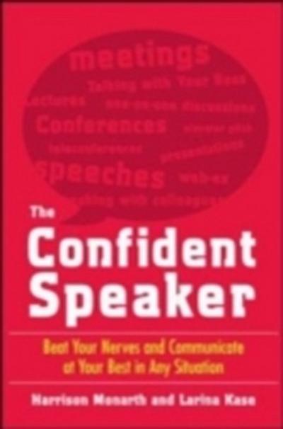 Confident Speaker: Beat Your Nerves and Communicate at Your Best in Any Situation