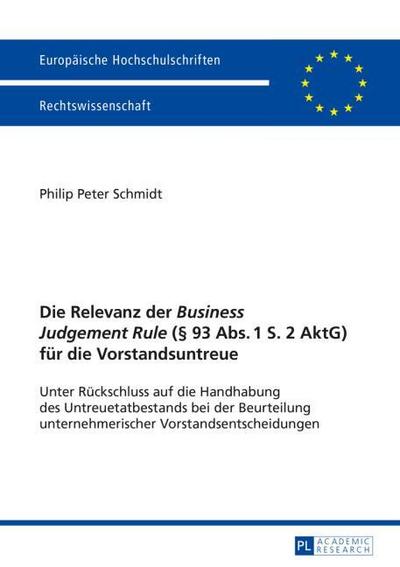 Die Relevanz der ’Business Judgement Rule’ (§ 93 Abs. 1 S. 2 AktG) für die Vorstandsuntreue