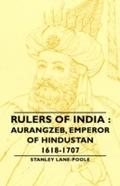 Rulers Of India : Aurangzeb, Emperor of Hindustan,