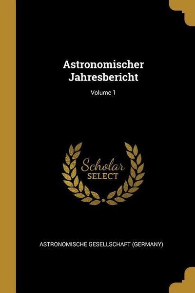 Astronomischer Jahresbericht; Volume 1