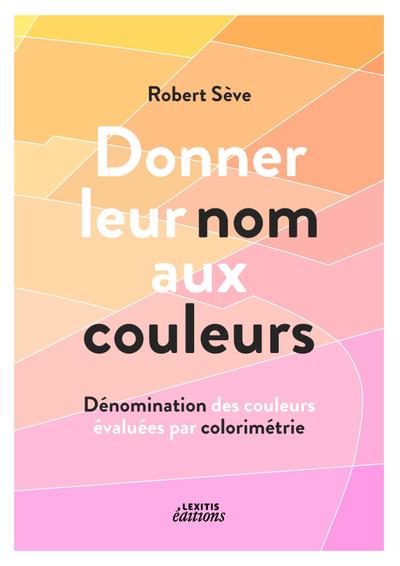 Donner leur nom aux couleurs Dénomination des couleurs évaluées par colorimétrie