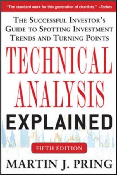 Technical Analysis Explained, Fifth Edition: The Successful Investor’s Guide to Spotting Investment Trends and Turning Points