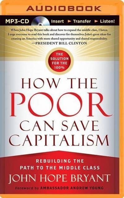 How the Poor Can Save Capitalism: Rebuilding the Path to the Middle Class