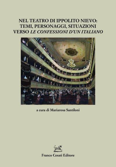 Nel teatro di Ippolito Nievo: temi, personaggi, situazioni verso ’Le Confessioni d’un italiano’