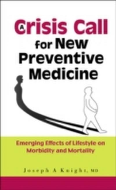 Crisis Call For New Preventive Medicine, A: Emerging Effects Of Lifestyle On Morbidity And Mortality