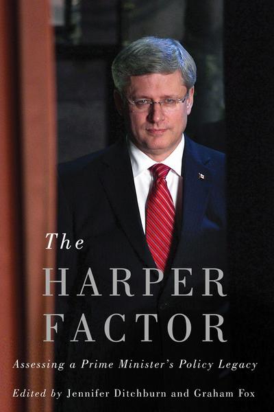 The Harper Factor: Assessing a Prime Minister’s Policy Legacy