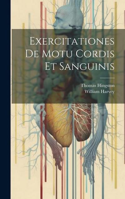Exercitationes De Motu Cordis Et Sanguinis