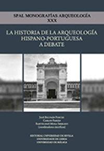 La historia de la arqueología hispano-portuguesa a debate