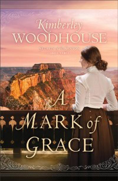Mark of Grace (Secrets of the Canyon Book #3)
