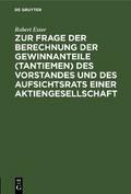 Zur Frage der Berechnung der Gewinnanteile (Tantiemen) des Vorstandes und des Aufsichtsrats einer Aktiengesellschaft
