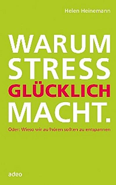 Warum Stress glücklich macht
