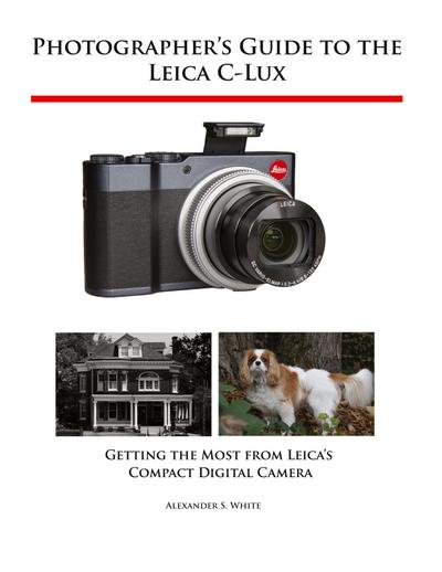 Photographer’s Guide to the Leica C-Lux