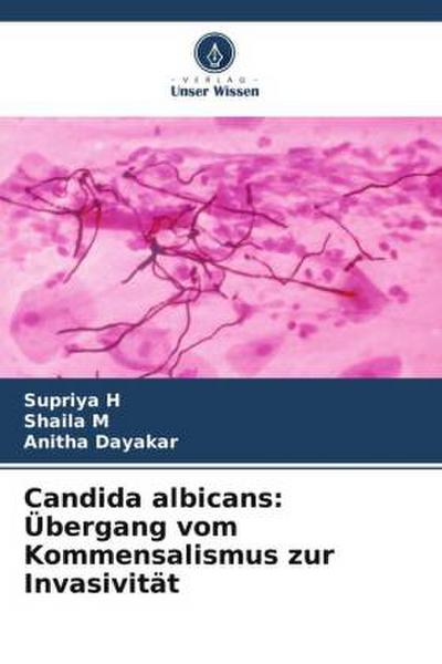 Candida albicans: Übergang vom Kommensalismus zur Invasivität