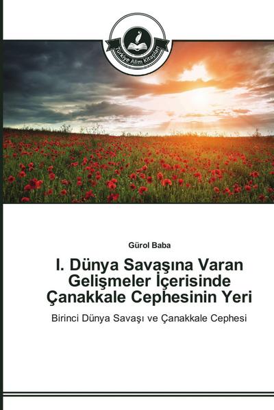 I. Dünya Sava¿¿na Varan Geli¿meler ¿çerisinde Çanakkale Cephesinin Yeri