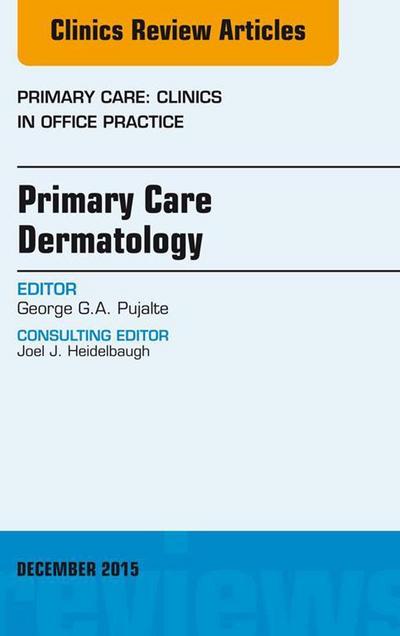 Primary Care Dermatology, An Issue of Primary Care: Clinics in Office Practice