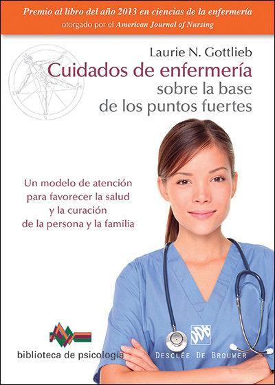 Cuidados de enfermería sobre la base de los puntos fuertes : un modelo de atención para favorecer la salud y la curación de la persona y la familia
