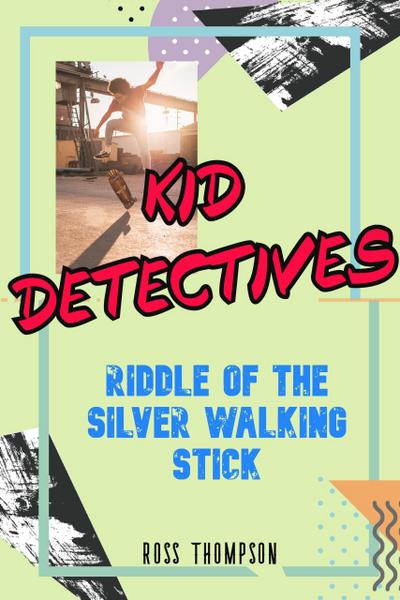 Riddle of the Silver Walking Stick (Kid Detectives, #3)