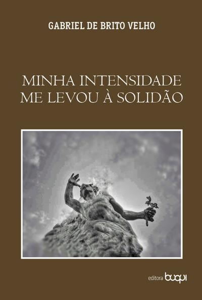 Minha intensidade me levou à solidão