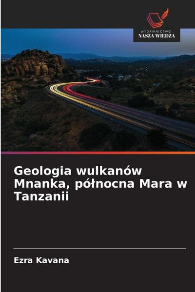 Geologia wulkanów Mnanka, pó¿nocna Mara w Tanzanii
