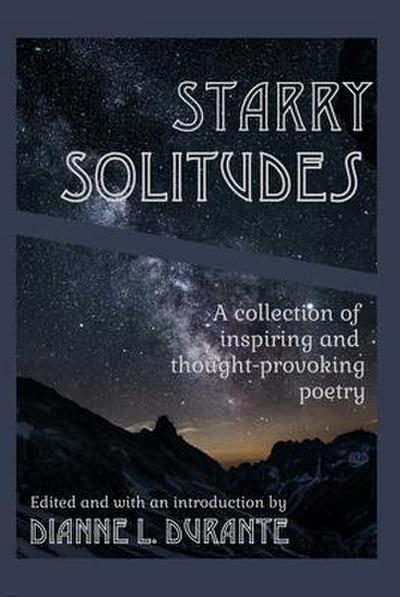 Starry Solitudes, a collection of inspiring and thought-provoking poetry