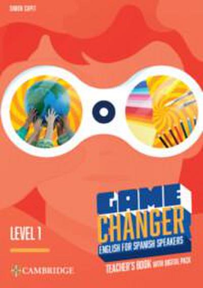 Game Changer Level 1 Teacher’s Book with Digital Pack English for Spanish Speakers
