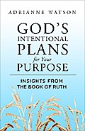 God’s Intentional Plans for Your Purpose