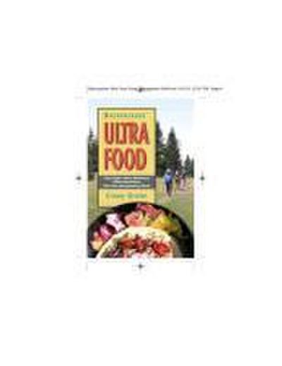 Backpackers’ Ultra Food: Ultra Light, Ultra Delicious, Ultra Nutritious One-Pot Backpacking Meals
