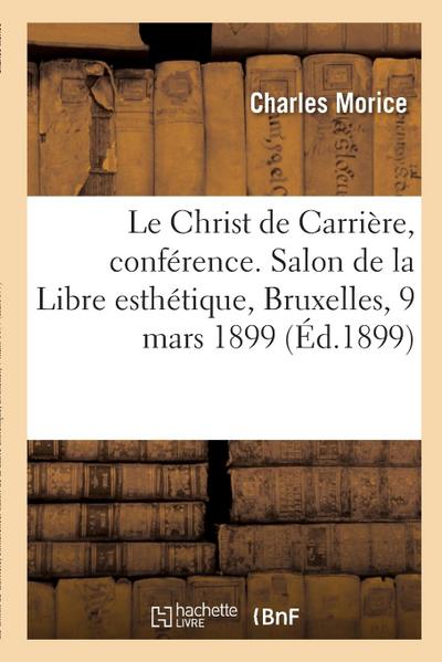 Le Christ de Carrière, conférence. Salon de la Libre esthétique, Bruxelles, 9 mars 1899
