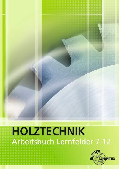 Arbeitsbuch Holztechnik LF 7-12