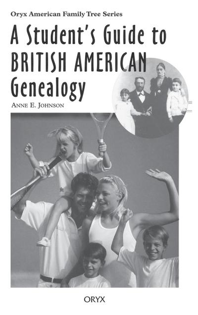 A Student’s Guide to British American Genealogy