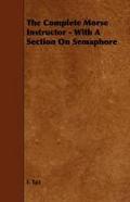 The Complete Morse Instructor - With a Section on Semaphore