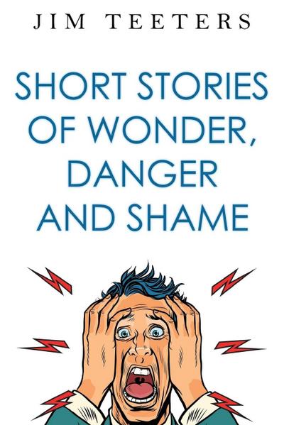 Short Stories of Wonder, Danger and Shame