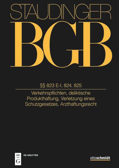 J. von Staudingers Kommentar zum Bürgerlichen Gesetzbuch mit Einführungsgesetz und Nebengesetzen. Recht der Schuldverhältnisse §§ 823 E-I, 824, 825