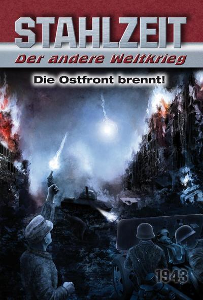 Stahlzeit, Der andere Weltkrieg - Die Ostfront brennt!