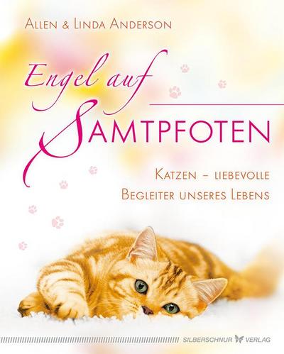 Engel auf Samtpfoten: Katzen - liebevolle Begleiter unseres Lebens