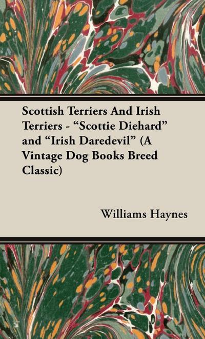 Scottish Terriers and Irish Terriers - "Scottie Diehard" and "Irish Daredevil" (a Vintage Dog Books Breed Classic)