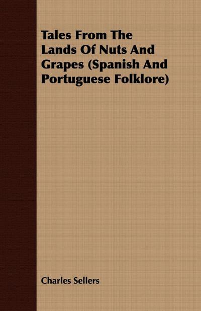 Tales from the Lands of Nuts and Grapes (Spanish and Portuguese Folklore)