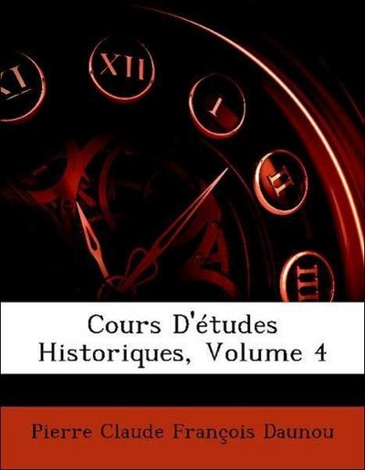 Daunou, P: Cours D’études Historiques, Volume 4