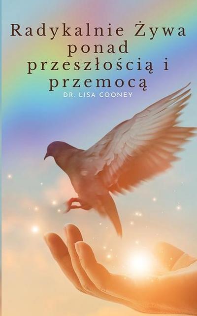 Radykalnie Żywa ponad przeszlością i przemocą
