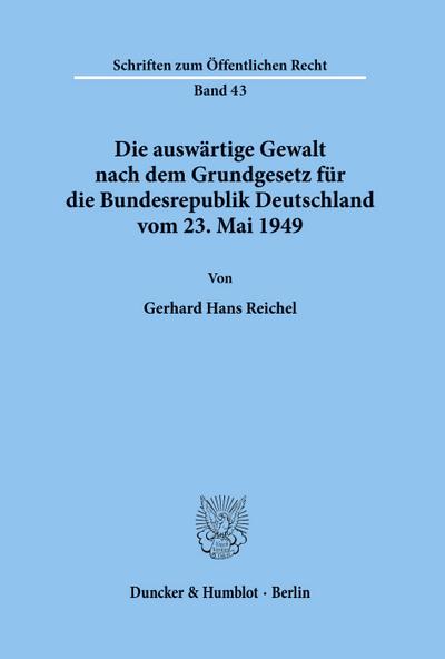 Die auswärtige Gewalt nach dem Grundgesetz für die Bundesrepublik Deutschland vom 23. Mai 1949.
