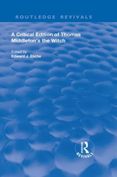 Critical Edition of Thomas Middleton’s The Witch