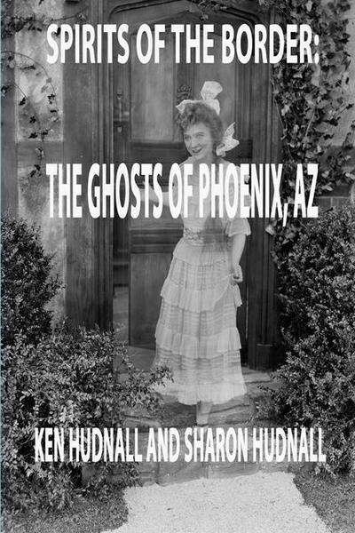 Spirits of the Border: Ghosts of Phoenix, AZ