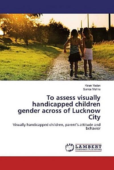 To assess visually handicapped children gender across of Lucknow City