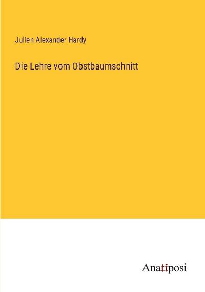 Die Lehre vom Obstbaumschnitt